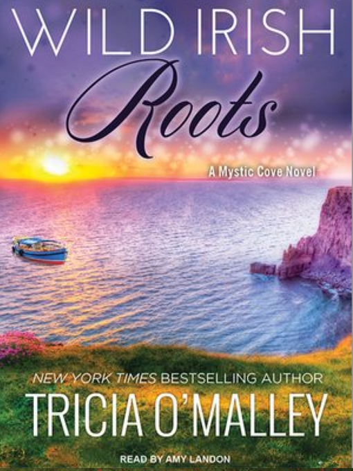 Title details for Wild Irish Roots by Tricia O'Malley - Available